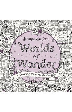 Worlds of Wonder: A Coloring Book for the Curious - Johanna Basford