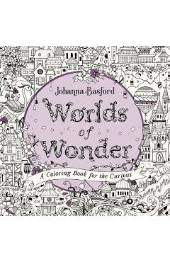 Worlds of Wonder: A Coloring Book for the Curious - Johanna Basford