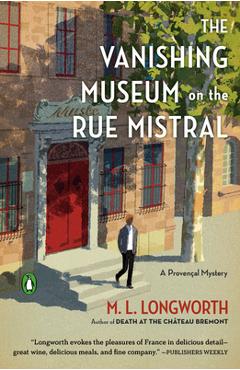 The Vanishing Museum on the Rue Mistral - M. L. Longworth