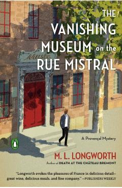 The Vanishing Museum on the Rue Mistral - M. L. Longworth