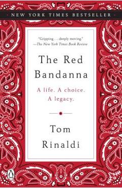 The Red Bandanna: A Life. a Choice. a Legacy. - Tom Rinaldi