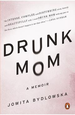 Drunk Mom: A Memoir - Jowita Bydlowska