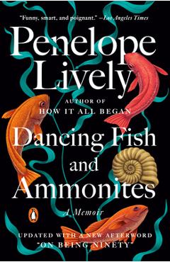 Dancing Fish and Ammonites: A Memoir - Penelope Lively