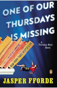 One of Our Thursdays Is Missing: A Thursday Next Novel - Jasper Fforde