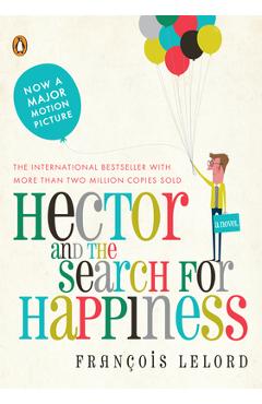 Hector and the Search for Happiness - Francois Lelord