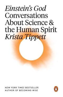 Einstein\'s God: Conversations about Science and the Human Spirit - Krista Tippett