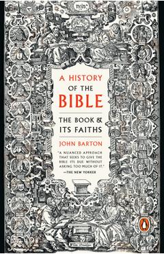 A History of the Bible: The Book and Its Faiths - John Barton