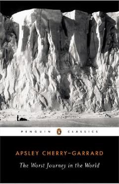 The Worst Journey in the World - Apsley Cherry-garrard