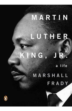 Martin Luther King, Jr.: A Life - Marshall Frady