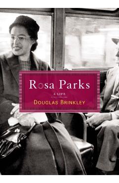 Rosa Parks: A Life - Douglas G. Brinkley