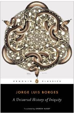 Universal History of Iniquity - Jorge Luis Borges