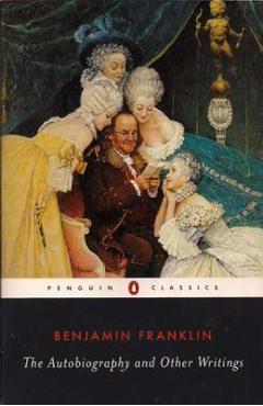 The Autobiography and Other Writings - Benjamin Franklin