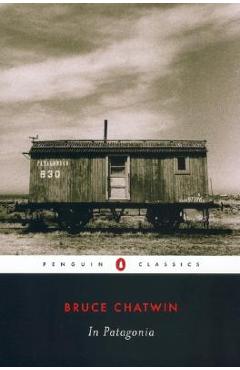 In Patagonia - Bruce Chatwin