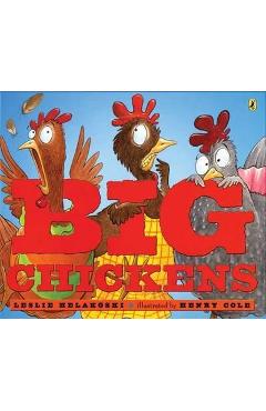 Big Chickens - Leslie Helakoski