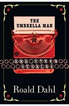 The Umbrella Man and Other Stories - Roald Dahl