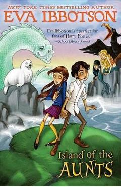 Island of the Aunts - Eva Ibbotson
