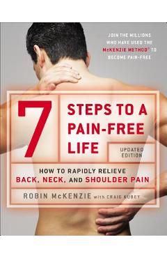 7 Steps to a Pain-Free Life: How to Rapidly Relieve Back, Neck, and Shoulder Pain - Robin Mckenzie