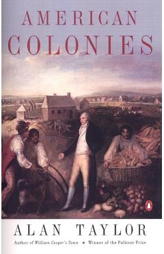 American Colonies: The Settling of North America (the Penguin History of the United States, Volume 1) - Alan Taylor