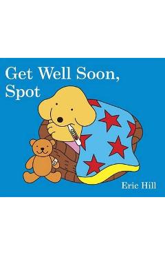 Get Well Soon, Spot - Eric Hill