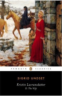 Kristin Lavransdatter, II: The Wife - Sigrid Undset