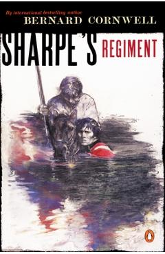 Sharpe\'s Regiment: Richard Sharpe and the Invasion of France, June to November 1813 - Bernard Cornwell