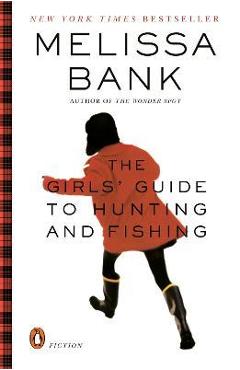 The Girls\' Guide to Hunting and Fishing - Melissa Bank