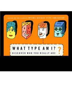 What Type Am I?: The Myers-Brigg Type Indication Made Easy - Renee Baron