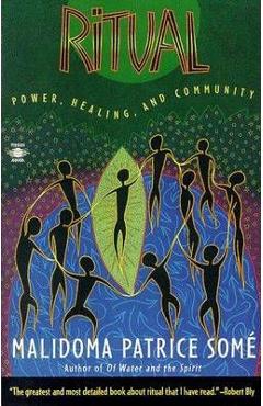 Ritual: Power, Healing and Community - Malidoma Patrice Some