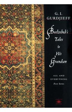 Beelzebub's Tales to His Grandson: All and Everything, First Series - G. I. Gurdjieff