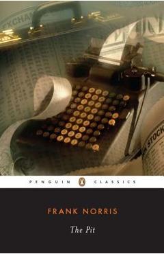 The Pit: A Story of Chicago - Frank Norris
