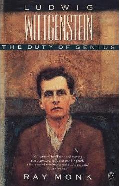 Ludwig Wittgenstein: The Duty of Genius - Ray Monk