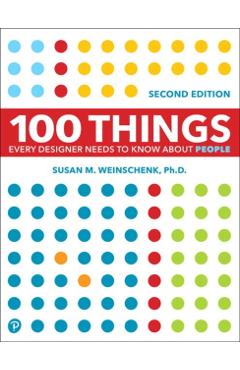 100 Things Every Designer Needs to Know about People - Susan Weinschenk