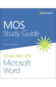 Mos Study Guide for Microsoft Word Exam Mo-100 - Joan Lambert