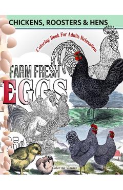 Chickens, Roosters and Hens coloring book for adults: Relaxation - Color Me Vintage