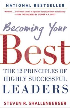 Becoming Your Best: The 12 Principles of Highly Successful Leaders - Steve Shallenberger