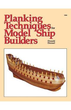 Planking Techniques for Model Ship Builders - Dressel