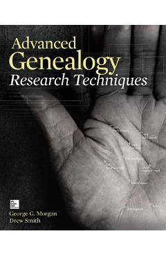 Advanced Genealogy Research Techniques - George G. Morgan
