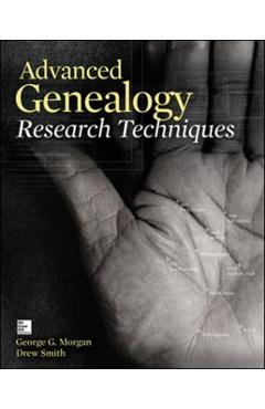 Advanced Genealogy Research Techniques - George G. Morgan