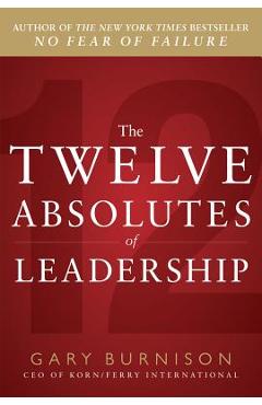 The Twelve Absolutes of Leadership - Gary Burnison