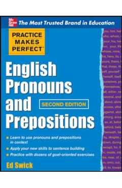 Practice Makes Perfect English Pronouns and Prepositions, Second Edition
