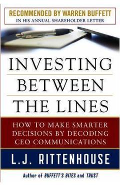 Investing Between the Lines: How to Make Smarter Decisions by Decoding CEO Communications - L. J. Rittenhouse