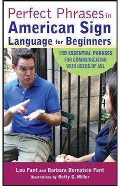 Perfect Phrases in American Sign Language for Beginners - Lou Fant