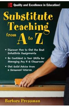 Substitute Teaching A to Z - Barbara Pressman