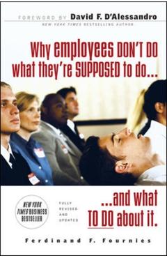 Why Employees Don't Do What They're Supposed to Do and What to Do about It - Ferdinand F. Fournies
