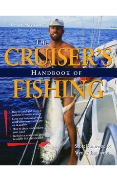 The Cruiser\'s Handbook of Fishing - Wendy Bannerot