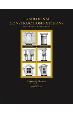 Traditional Construction Patterns: Design and Detail Rules-Of-Thumb - Stephen Mouzon