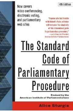 The Standard Code of Parliamentary Procedure, 4th Edition - Alice Sturgis