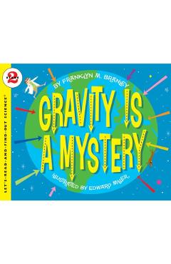 Gravity Is a Mystery - Franklyn M. Branley