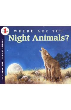 Where Are the Night Animals? - Mary Ann Fraser