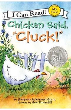 Chicken Said, cluck! - Judyann Ackerman Grant